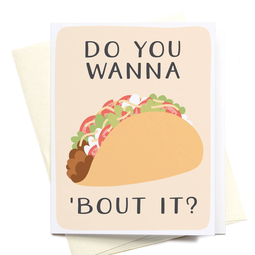 onderkast studio - Do You Wanna Taco 'Bout it? Greeting Card