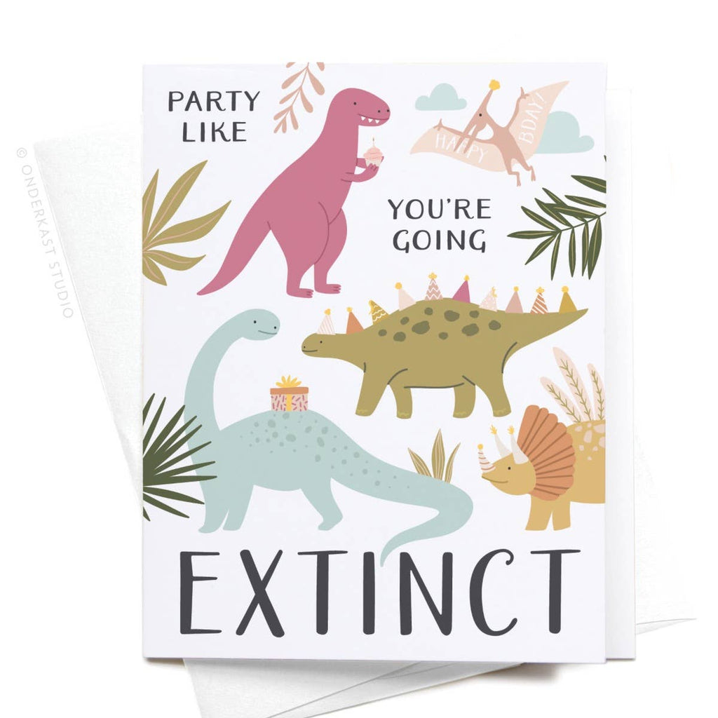 onderkast studio - Party Like You’re Going Extinct Dinosaurs Greeting Card